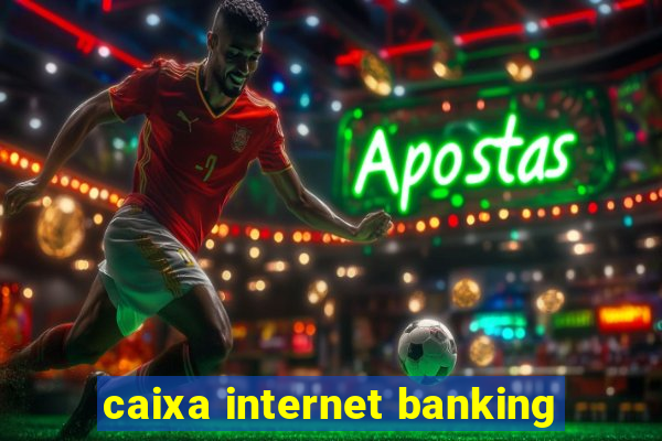 caixa internet banking